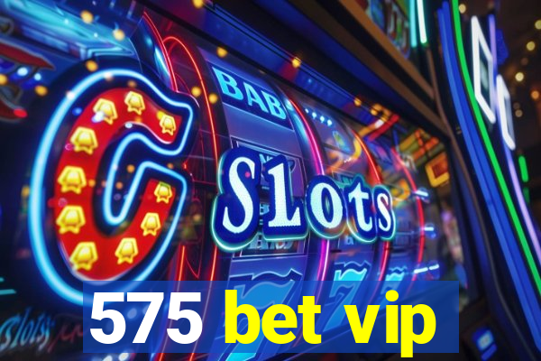 575 bet vip
